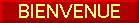 BIENVENUE